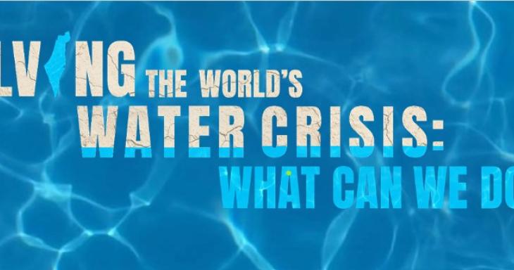 Graphic reading "Solving the World's Water Crisis: What can we do?"