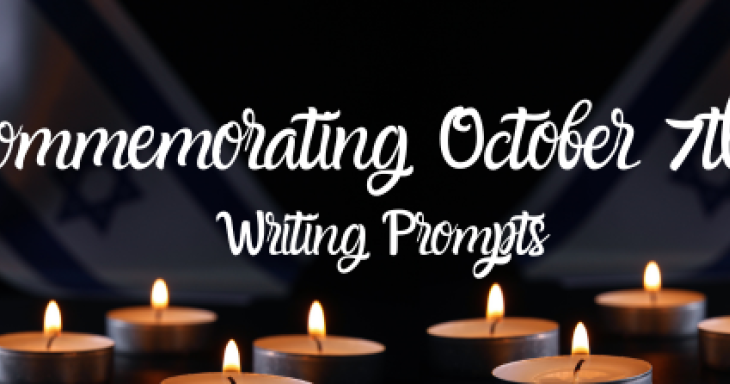 Commemorating October 7th Writing Prompts - The Lookstein Center