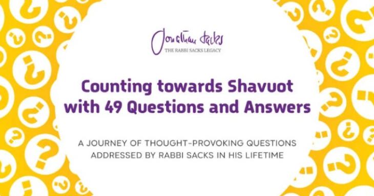 Rabbi Sacks: Counting Towards Shavuot