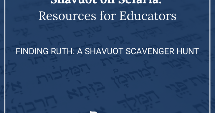 Finding Ruth: A Shavuot Scavenger Hunt
