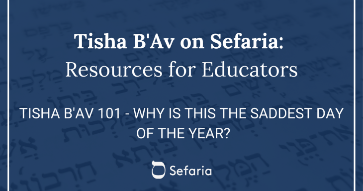 Tisha B'Av 101 - Why is this the Saddest Day of the Year?