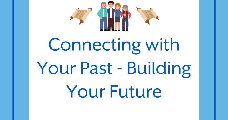Connecting with Your Past - Building Your Future