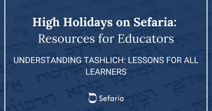 Understanding Tashlich: Lessons for All Learners