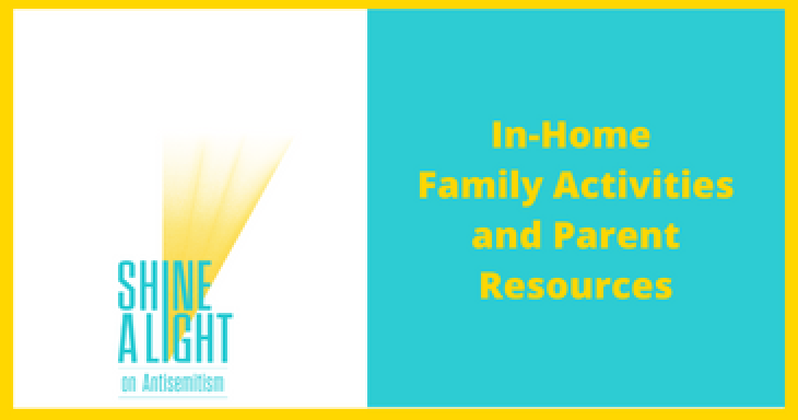 Shine A Light on Antisemitism: In-Home Family and Parent Resources