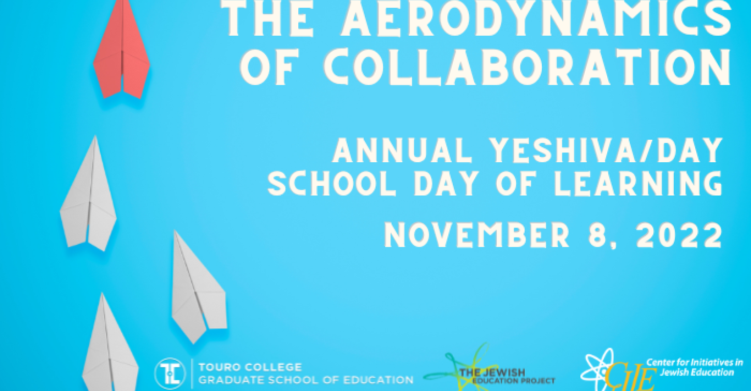The Aerodynamics of Collaboration Annual Yeshiva/ Day School Day of Learning November 8, 2022
