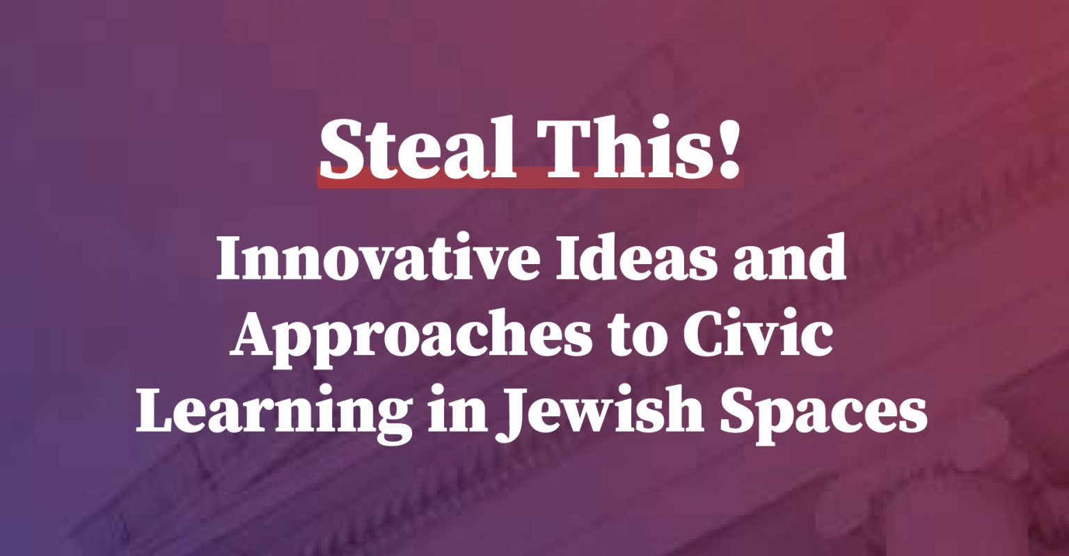 "Steal This! Innovative Ideas and Approaches to Civic Learning in Jewish Spaces" written in block white letters on gradient background of red to blue