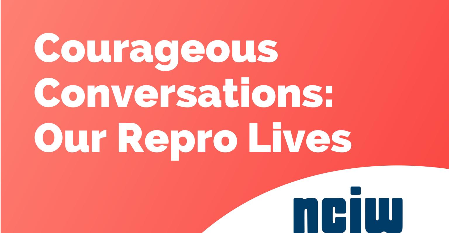 Courageous Conversations: Our Repro Lives