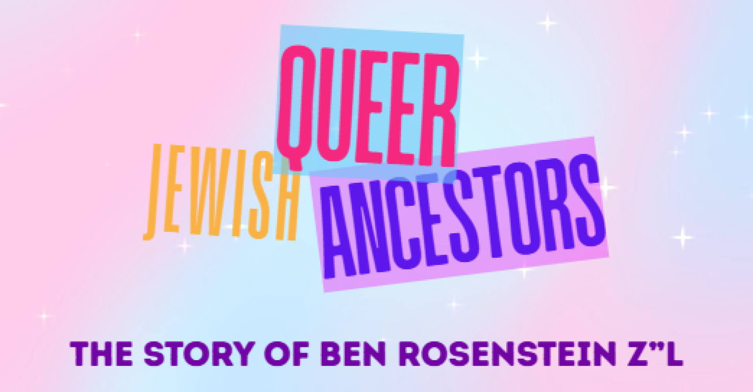 Title Card for Queer Jewish Ancestors: The Story of Ben Rosenstein z”l on a pink and blue background