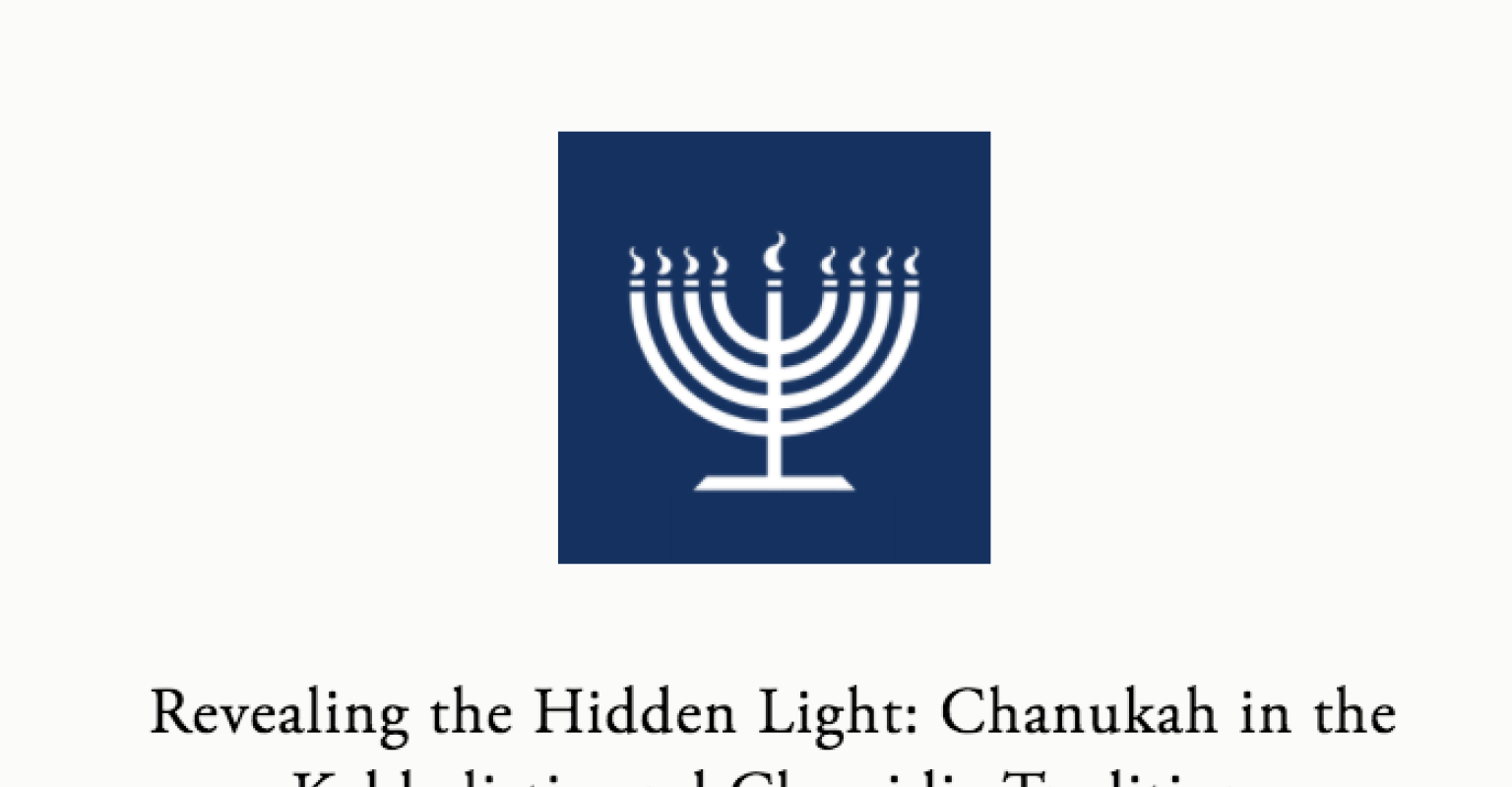 Revealing the Hidden Light: Chanukah in the Kabbalistic and Chassidic Tradition
