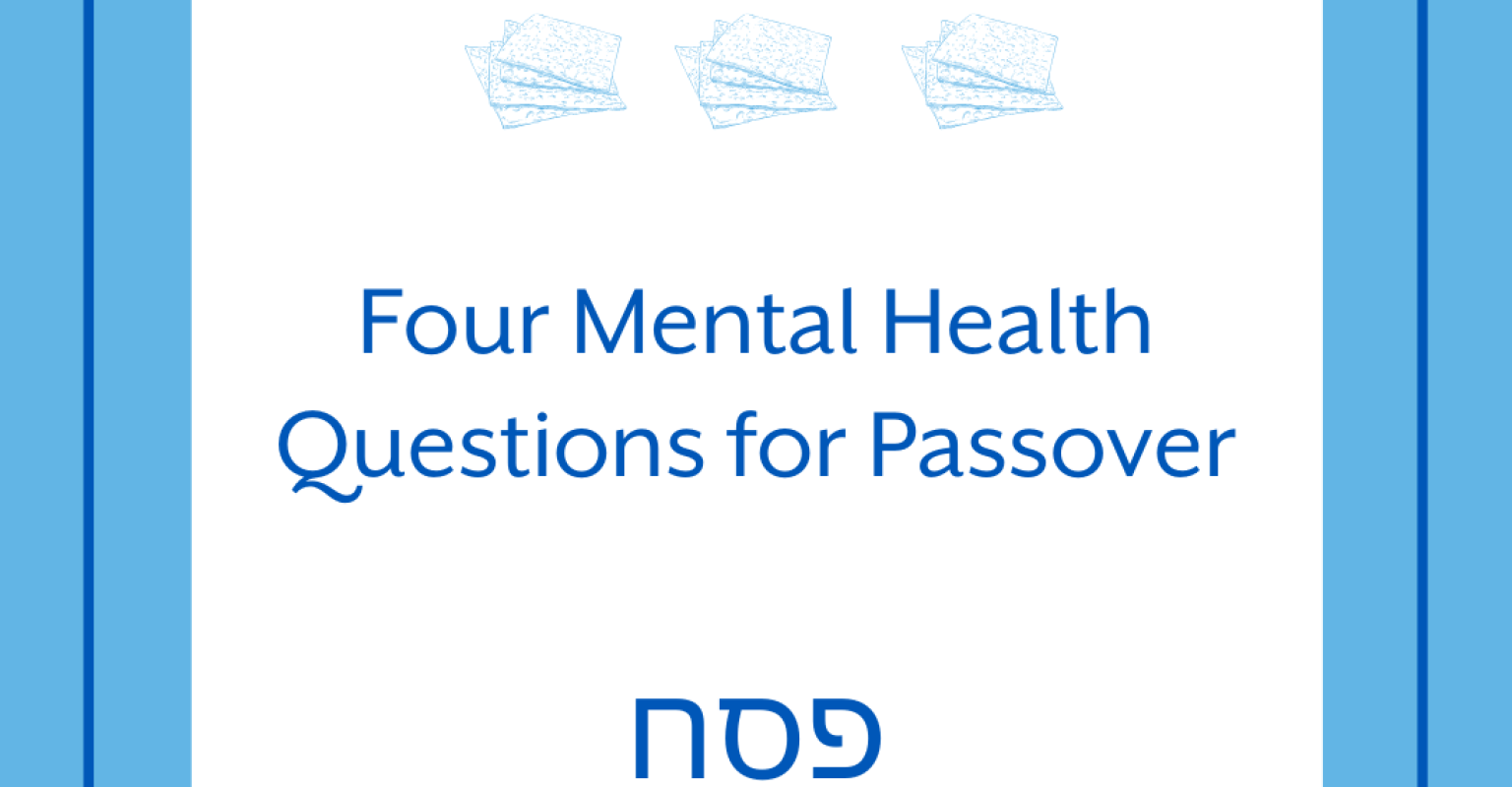 Four Mental Health Questions for Passover