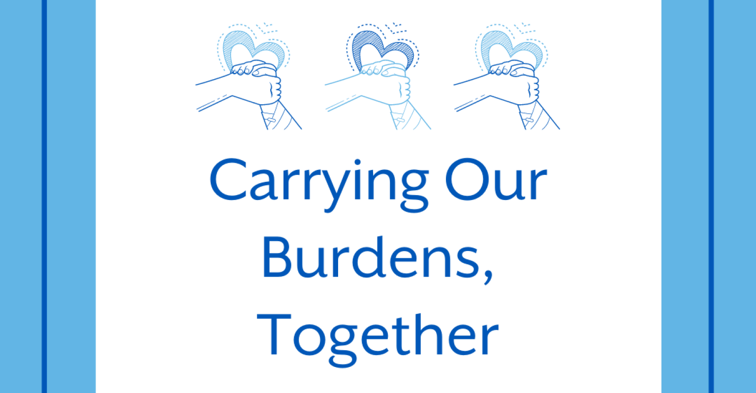 Carrying Our Burdens, Together