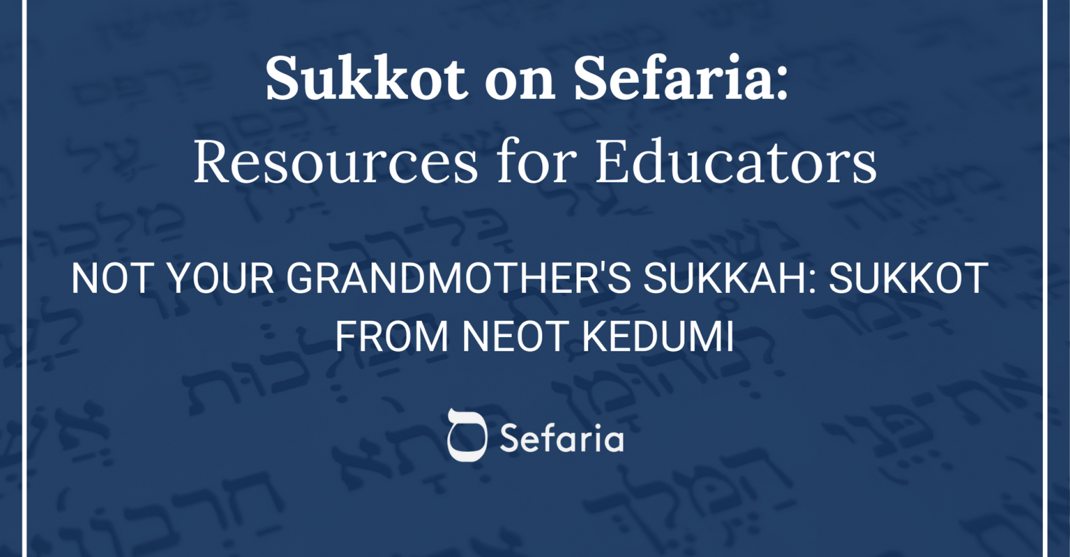 Not Your Grandmother's Sukkah: Sukkot from Neot Kedumim