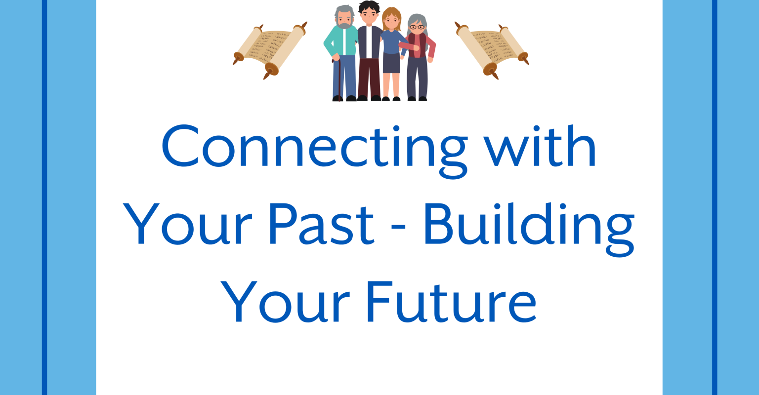 Connecting with Your Past - Building Your Future