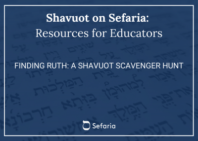 Finding Ruth: A Shavuot Scavenger Hunt