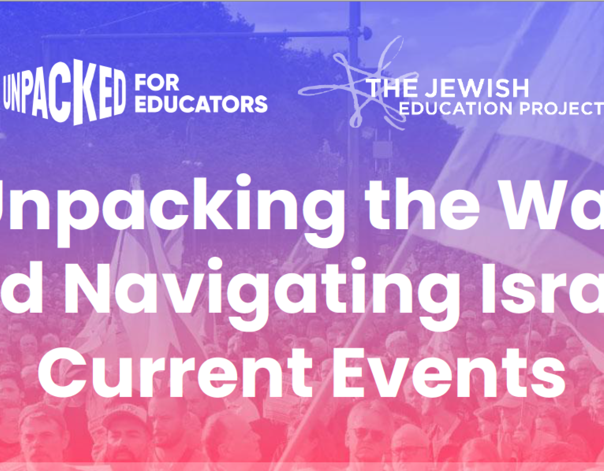 Unpacking the War and Navigating Israeli Current Events