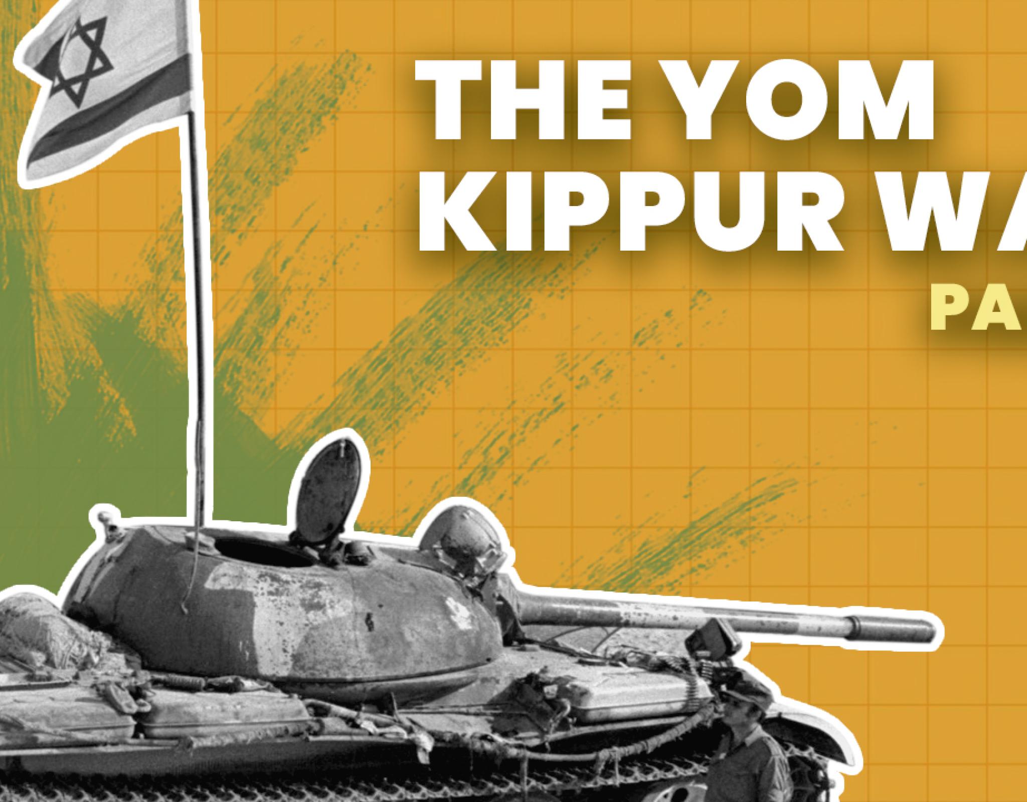 The Yom Kippur War: When Israel Almost Fell