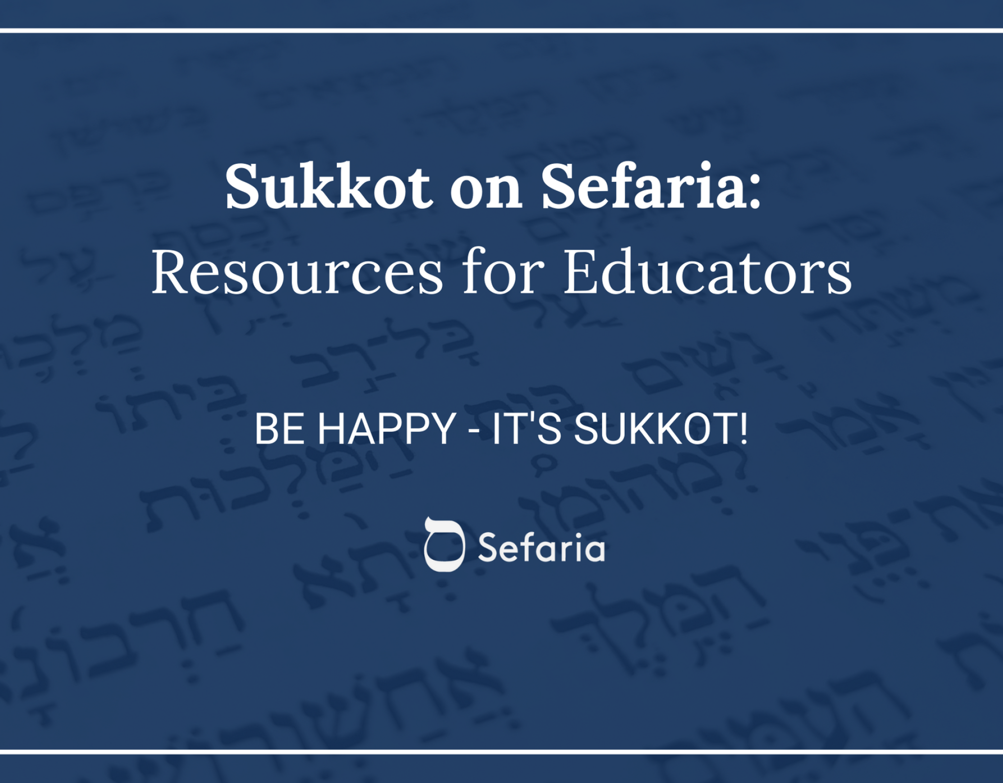 Be Happy - It's Sukkot!