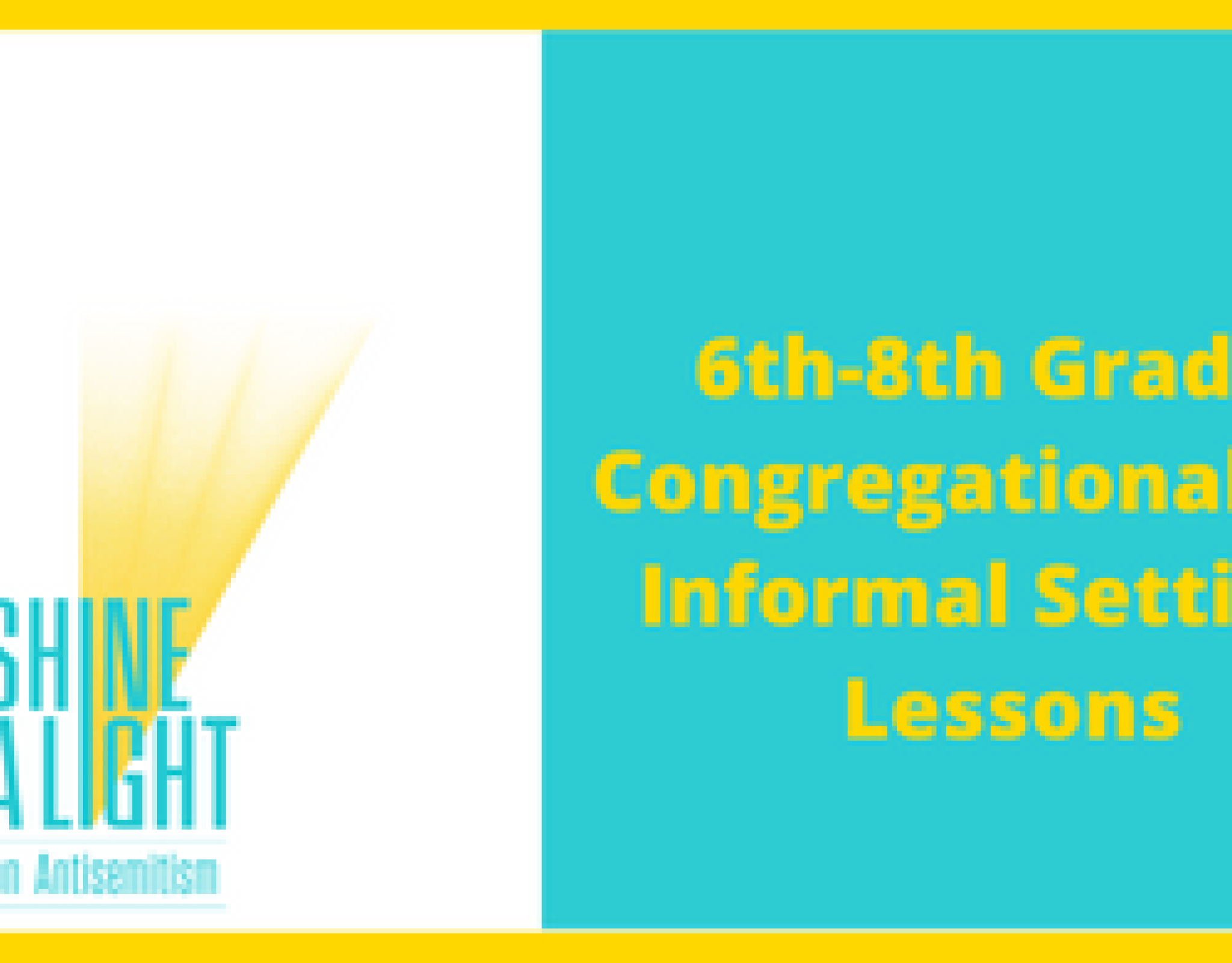 Shine A Light Lessons for Congregational and Informal Settings - 6-8 Grade