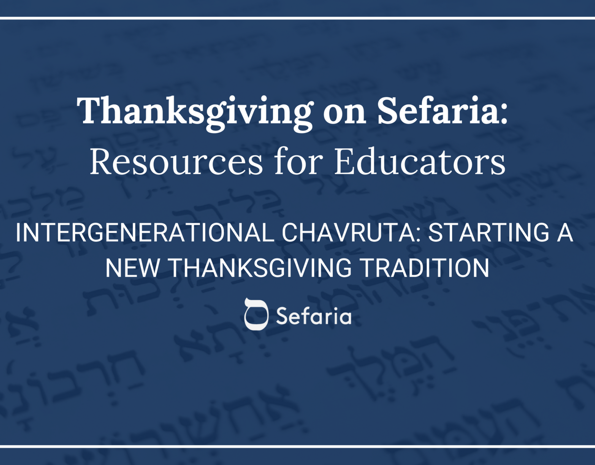 Intergenerational Chavruta: Starting a New Thanksgiving Tradition 