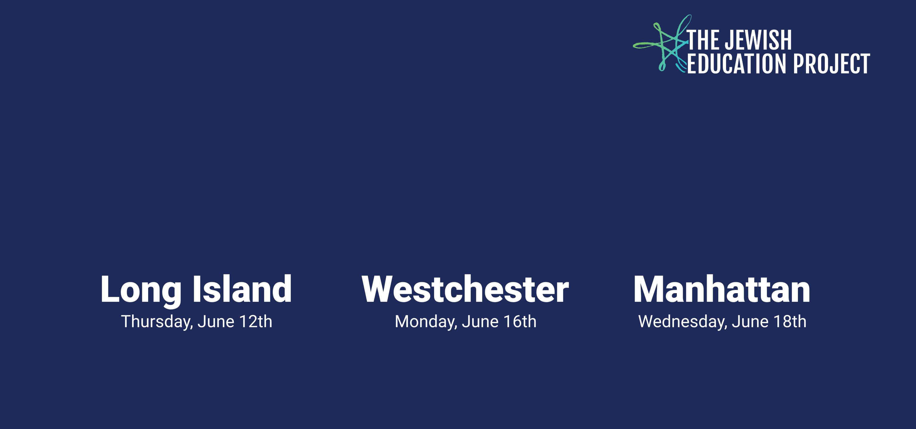 Long Island, June 12; Westchester, June 16; Manhattan, June 18